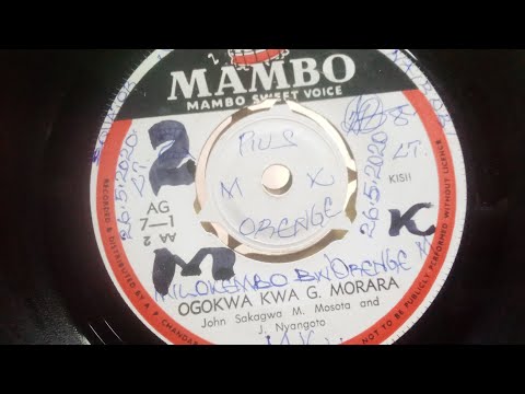 OGOKWA KWA GEORGE MORARA.BY JOHN SAKAGWA,MICA MOSOTA NA J.NYANGOTO.MAMBO 01 SIDE B