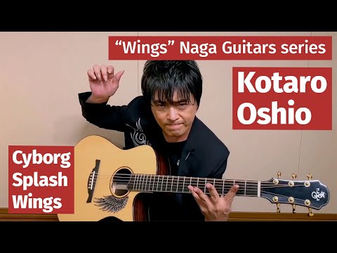 Kotaro Oshio - Cyborg, Splash and Wings ~you are the HERO~ (on "Wings" Naga Guitars series)