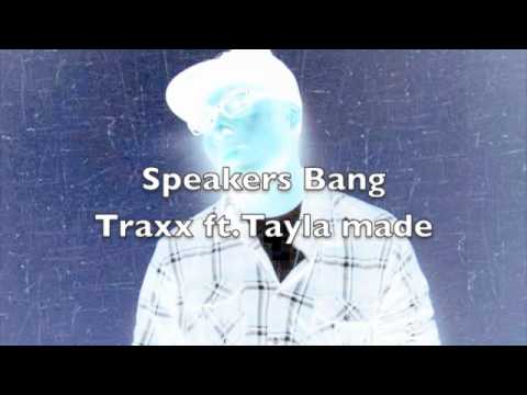 Speakers Bang traxx ft tayla made(christ side inc)