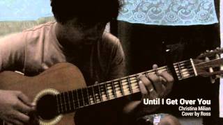 Until I Get Over You - Christina Milian | Fingerstyle Cover by Ross