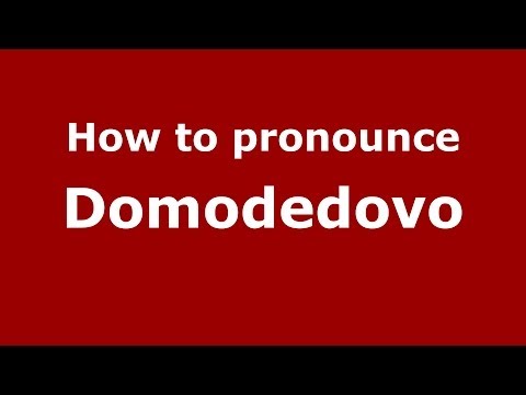 How to pronounce Domodedovo (Russian/Russia) - PronounceNames.com