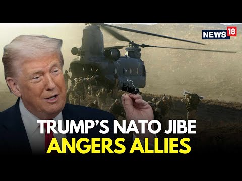 Trump Slams NATO LIVE | NATO Allies Avoided Afghanistan Frontline, Trump's Jibe Faces Backlash |N18G