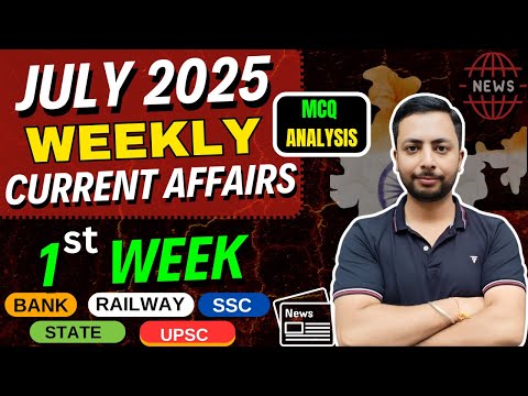 JULY 2025 1st Week Current Affairs – Complete Analysis #weekly