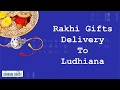 Rakhi Gifts Delivery To Ludhiana