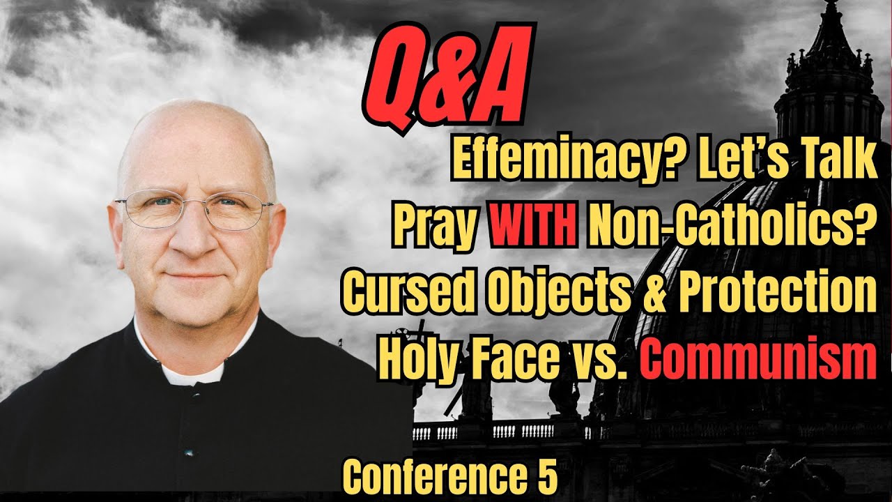 Living Through These Trying Times: Q & A Conference (5/5) ~ Fr. Ripperger
