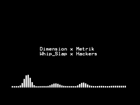 Dimension x Metrik - Whip Slap vs. Hackers