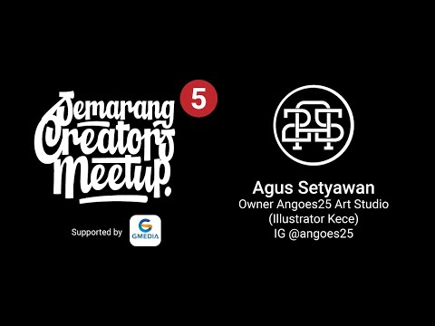Semarang Creators Meetup 5: Agus Setyawan @angoes25 #Part2
