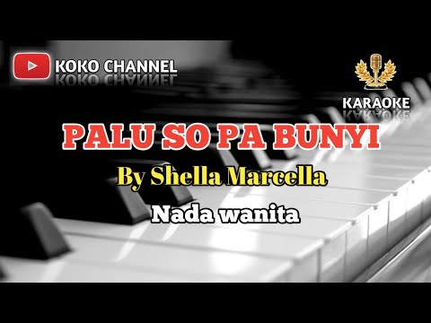 PALU SO PA BUNYI || SHELLA MARCELLA || NADA WANITA || OFFICIAL MUSIC KARAOKE