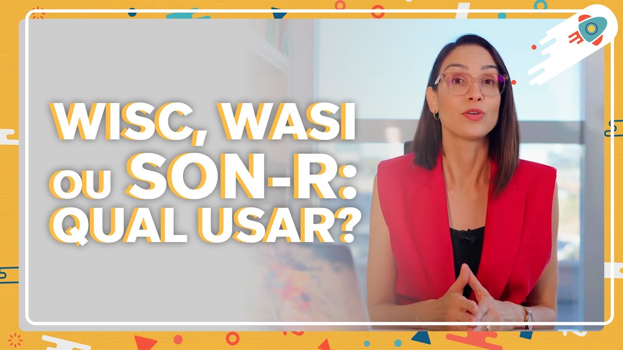 WISC-IV, WASI, SON-R 2 1/2-7 [a] ou SON-R 6 40: quando usar?