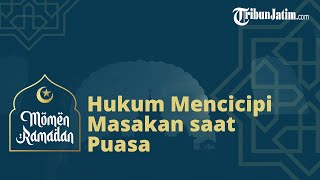 Mencicipi Masakan saat Berpuasa, Apakah Bisa Membatalkan Puasa?, Berikut Penjelasannya