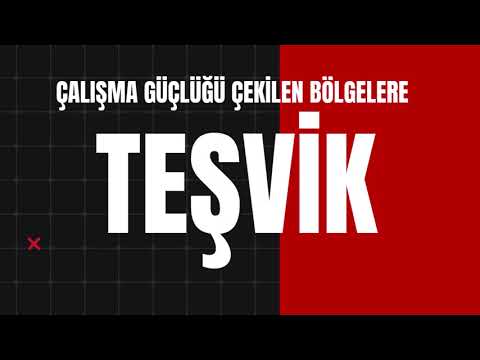 ÇALIŞMA GÜÇLÜĞÜ ÇEKİLEN BÖLGELERE TEŞVİK VERİLMELİDİR