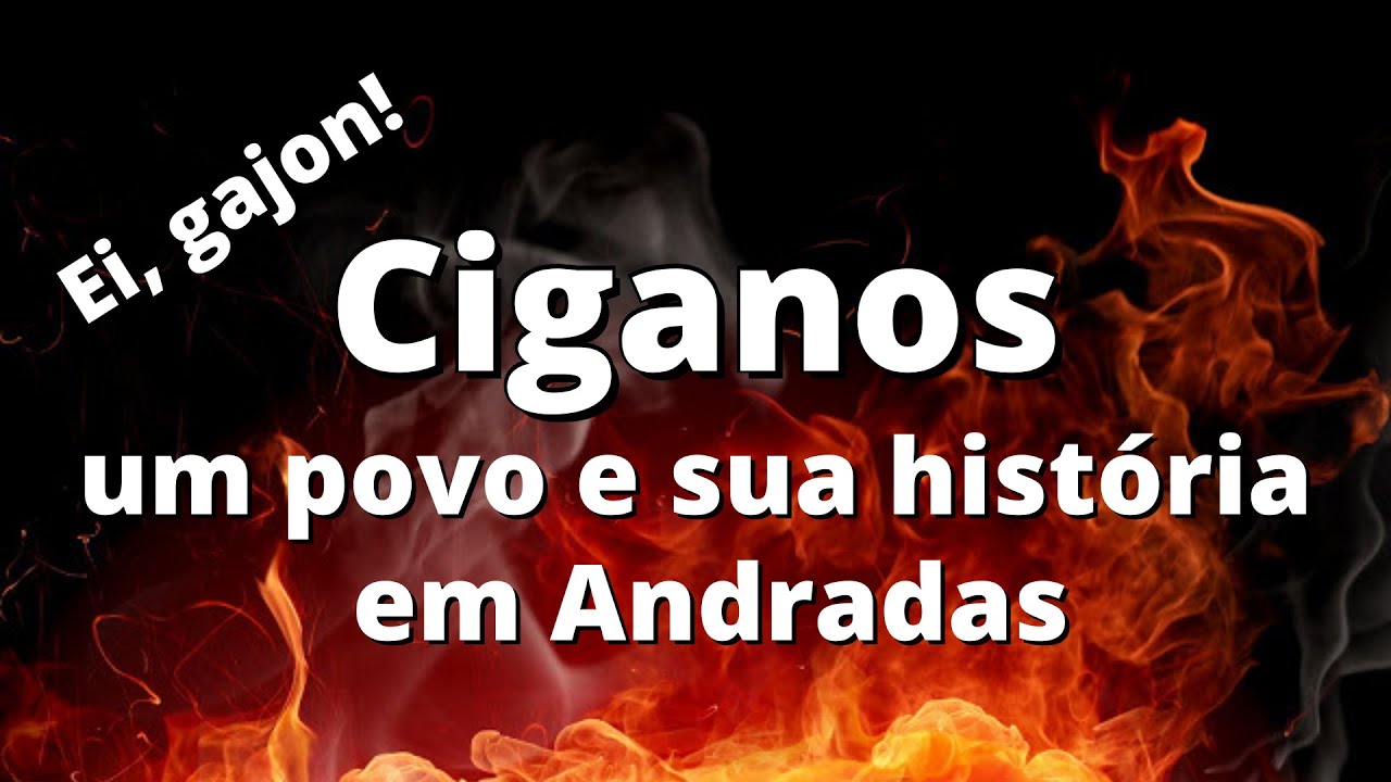 CIGANOS - UM POVO E SUA HISTÓRIA EM ANDRADAS - DOCUMENTÁRIO