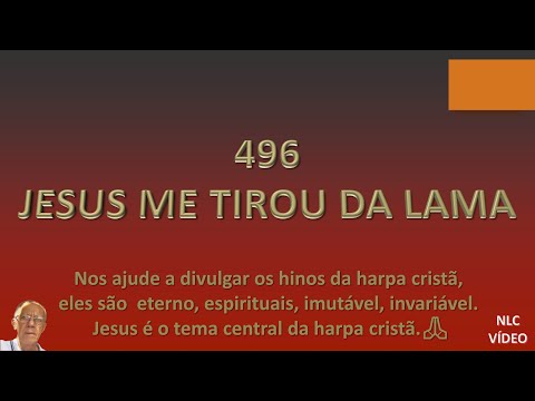 JESUS ME TIROU DA LAMA   HINO 496 HARPA CRISTÃ