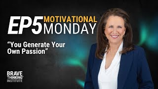 You Generate Your Own Passion | Kirsten Welles #motivationalmondays