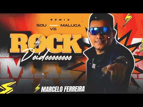 SOU MALUCA VS ROCK DOIDO DJ MARCELO FERREIRA