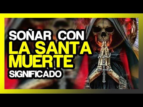 Dreaming about Santa Muerte (Meaning of dreams)