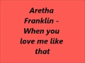 Aretha Franklin - When you love me like that