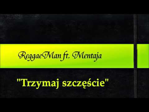 ReggaeMan ft Mentaja-"Trzymaj szczęście"