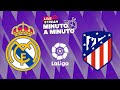 MINUTO A MINUTO | Real Madrid - Atlético de Madrid | DERBI LALIGA