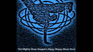 The Mighty Show Stoppers-Hippy Skippy Moon Strut