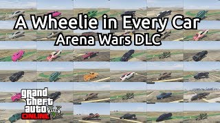 A Wheelie in EVERY Car + Some tips, tricks, and mechanics explained for GTA V Arena War Wheelies