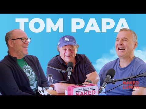 Tom Papa | Naked Lunch with Phil Rosenthal + David Wild