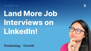 How to Land More Job Interviews with LinkedIn Outreach | Positioning for Growth with Yi Lin Pei
