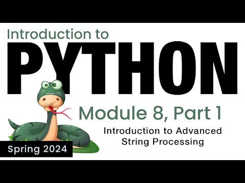Python Module 8 Intro To Advanced String Processing Spring 2024