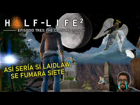 🛠️ Half-Life 2 Episodio 3: The Closure | Así sería si Laidlaw se fumara siete [Mod]