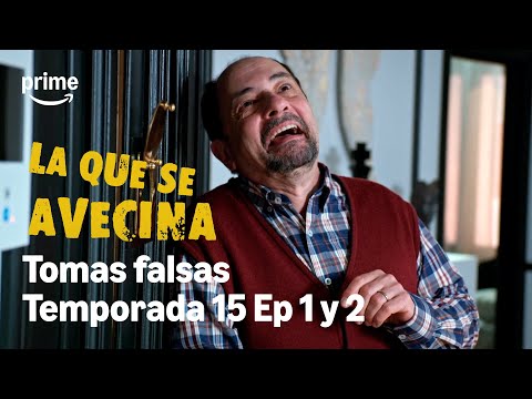 Las TOMAS FALSAS de LA QUE SE AVECINA 😂 | TEMPORADA 15 | Episodios 1 & 2