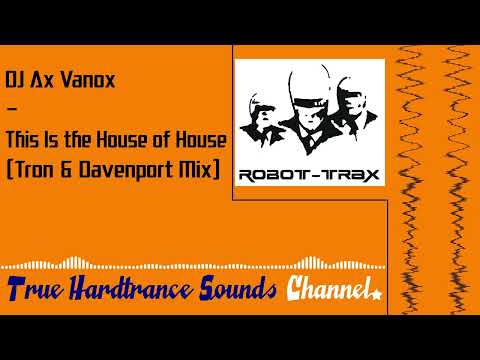 DJ Ax Vanox - This Is the House of House (Tron & Davenport Mix)