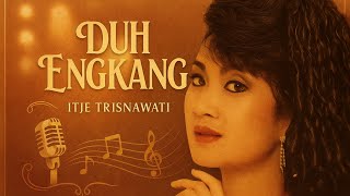 Download lagu Itje Trisnawati - Duh Engkang | Lagu Dangdut Lawas Paling Merdu dan Bikin Nostalgia mp3