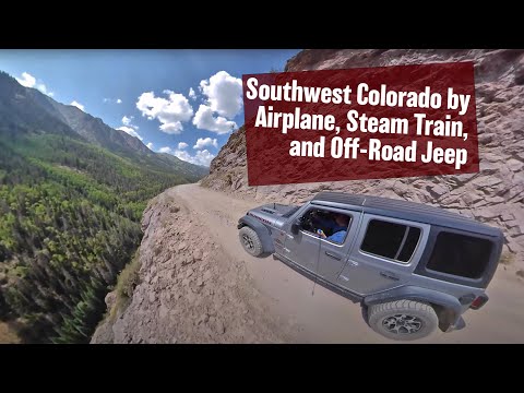 Southwest Colorado by Airplane, Steam Train, and Off-Road Jeep