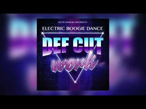 Def Cut - Work | 2018 | Electric Boogie
