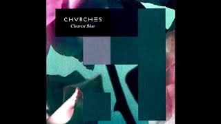 CHVRCHES - Clearest Blue (Radio Edit)