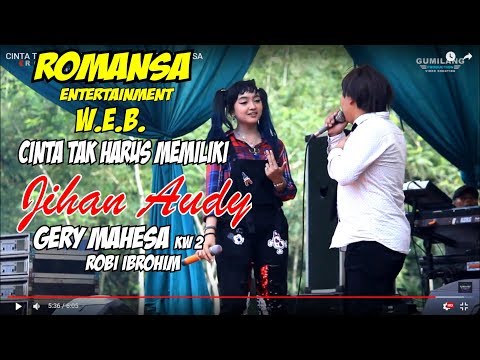 CINTA TAK HARUS MEMILIKI ROMANSA KAWAK W.E.B. JIHAN AUDY & GERY MAHESA KW 2 ROBI IBROHIM
