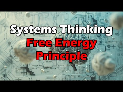Systems Thinking - Free Energy Principle - 10+ Ways to Train Your Brain