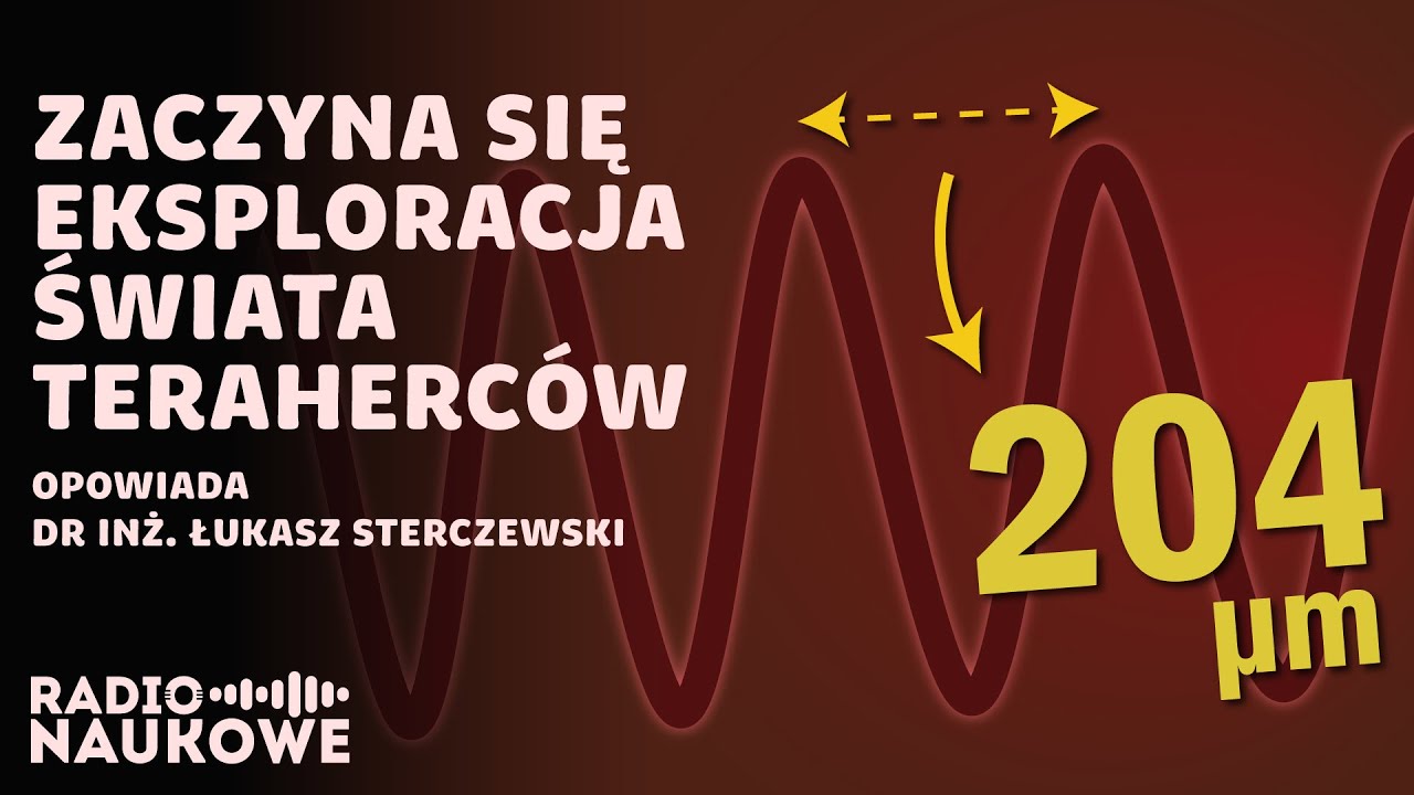 Fale terahercowe – technologia wkracza w kolejny zakres spektrum | dr inż. Łukasz Sterczewski