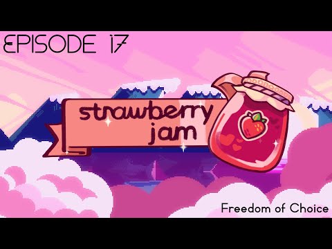 Strawberry Jam Ep. 17 | Freedom of Choice