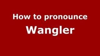 How to pronounce Wangler