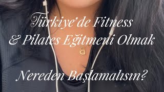 Türkiye’de Pilates ve Fitness Eğitmeni Olmak | Nereden Başlamalısın? T