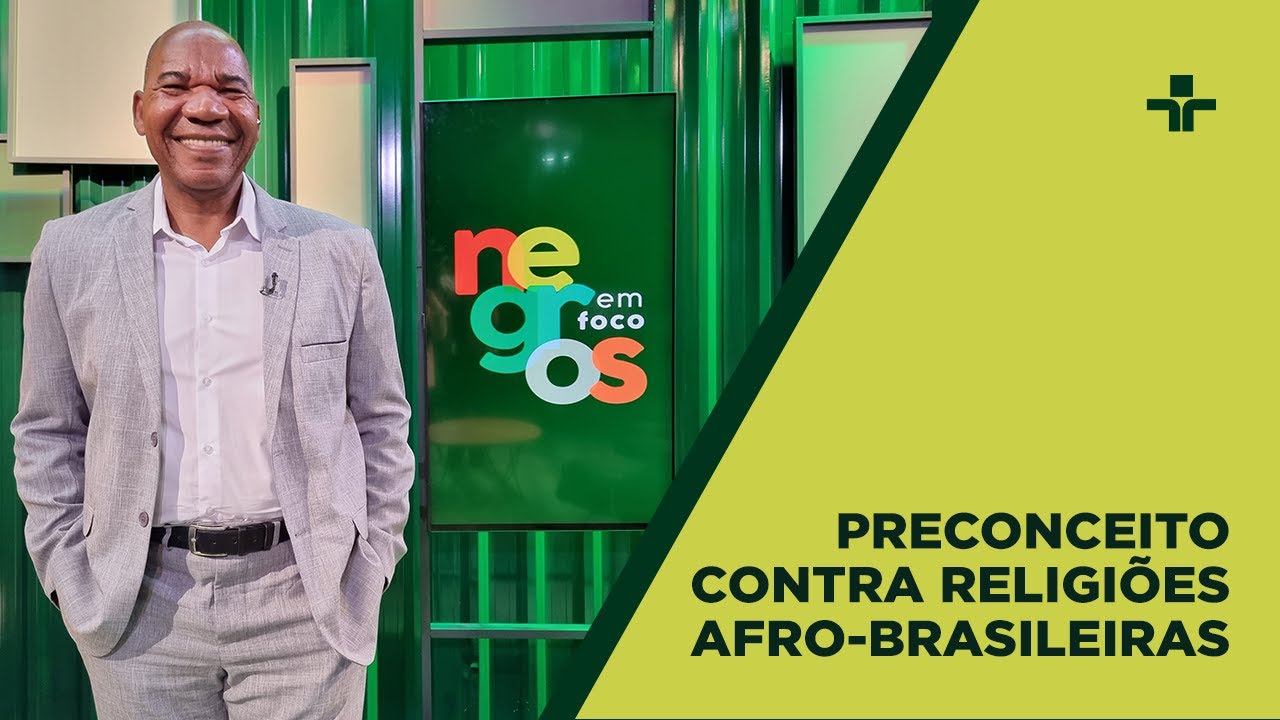 Negros em Foco | Preconceito contra religiões afro-brasileiras | 13/12/2022