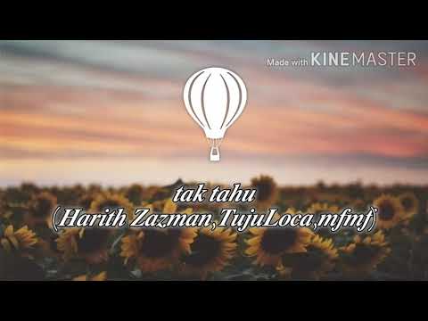 Tak Tahu - Harith Zazman,TujuLoca,MFMF(LIRIK LAGU)