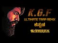 KGF Ultimate Trap - Remix | Sharrax | Yatish YD | ಕನ್ನಡ | Kannada | Rocky| A Tribute to KGF