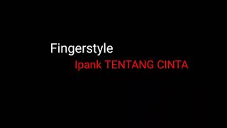 Download lagu ipang tentang cinta fingerstyle || guitar cover mp3
