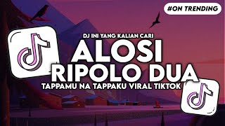 Download lagu DJ TAPPAMU NA TAPPAKU - ALOSI RIPOLO DUA SLOW BASS FYP VIRAL TIKTOK mp3