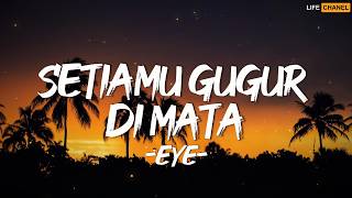 Download lagu Eye - Setiamu Gugur Di Mata || Lirik mp3 Download lagu Eye - Setiamu Gugur Di Mata || Lirik mp3