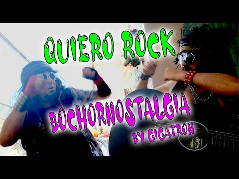 QUIERO ROCK  - BOCHORNOSTALGIA by Gigatron