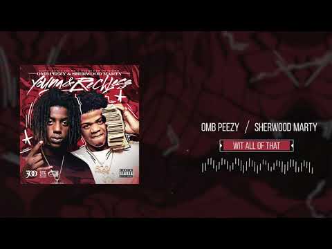 OMB Peezy and Sherwood Marty - Wit All Of That [Official Audio]