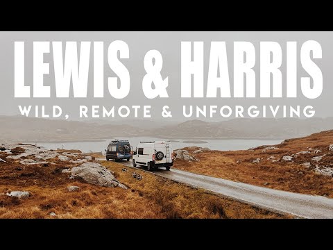 LEWIS & HARRIS, It's Wild, Remote and Unforgiving. VAN LIFE UK